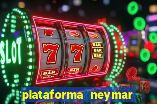 plataforma neymar jr bet